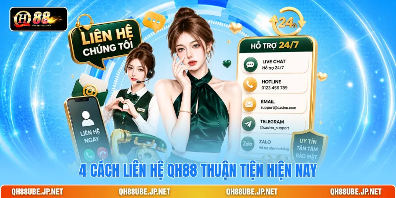 4 cách liên hệ QH88 thuận tiện hiện nay 4 cách liên hệ QH88 thuận tiện hiện nay