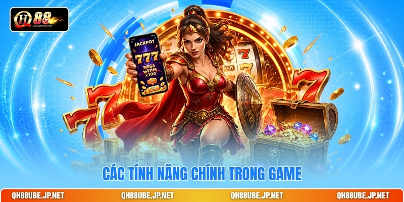 Các tính năng chính trong game