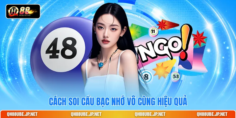 Cách soi cầu bạc nhớ vô cùng hiệu quả