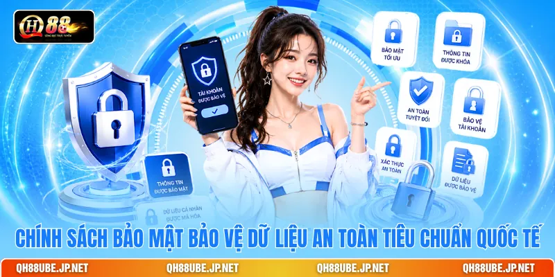 Chính sách bảo mật bảo vệ dữ liệu an toàn tiêu chuẩn quốc tế