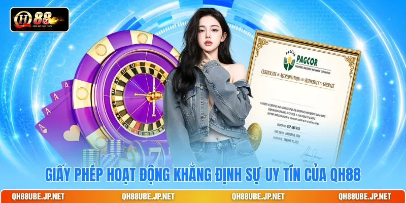 Giấy phép hoạt động khẳng định sự uy tín của QH88
