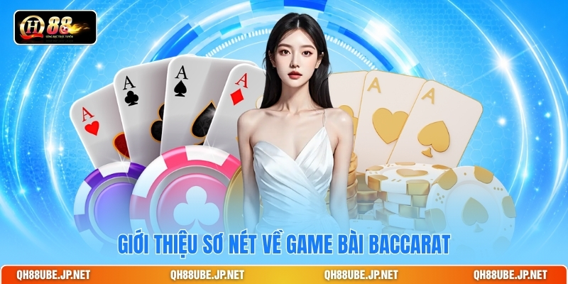 Giới thiệu sơ nét về game bài baccarat