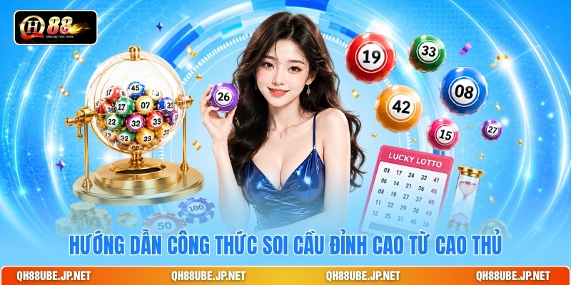 Hướng dẫn công thức soi cầu đỉnh cao từ cao thủ Hướng dẫn công thức soi cầu đỉnh cao từ cao thủ