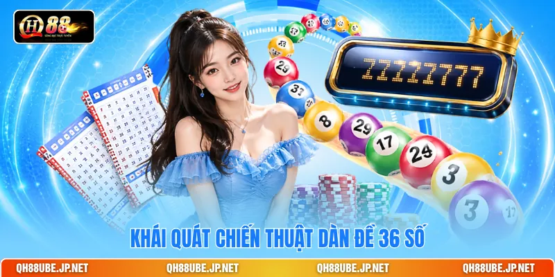 Khái quát chiến thuật dàn đề 36 số