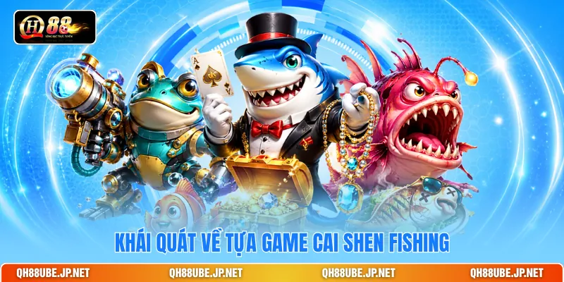 Khái quát về tựa game Cai Shen Fishing Khái quát về tựa game Cai Shen Fishing