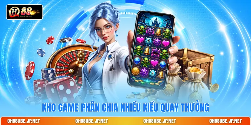 Kho game phân chia nhiều kiểu quay thưởng