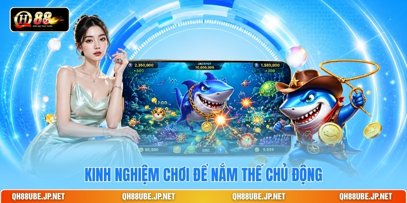 Kinh nghiệm chơi để nắm thế chủ động Kinh nghiệm chơi để nắm thế chủ động