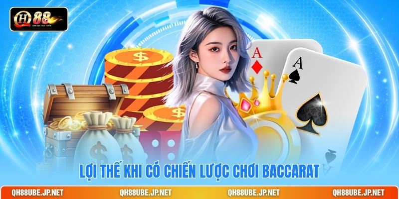 Lợi thế khi có chiến lược chơi baccarat