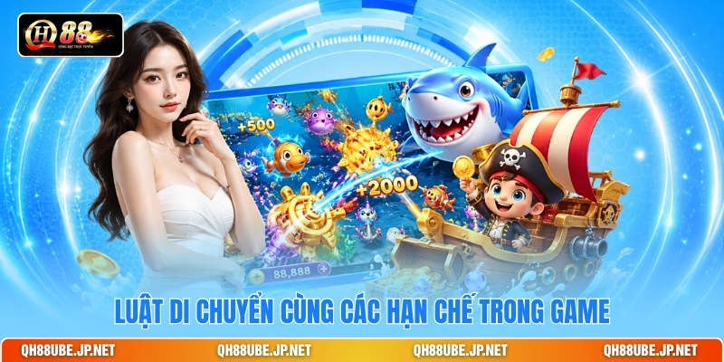 Luật di chuyển cùng các hạn chế trong game Luật di chuyển cùng các hạn chế trong game