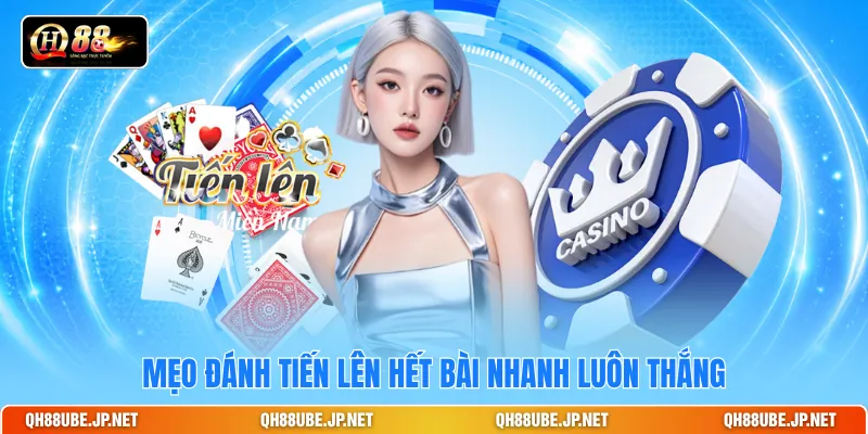 Mẹo đánh Tiến Lên hết bài nhanh luôn thắng Mẹo đánh Tiến Lên hết bài nhanh luôn thắng