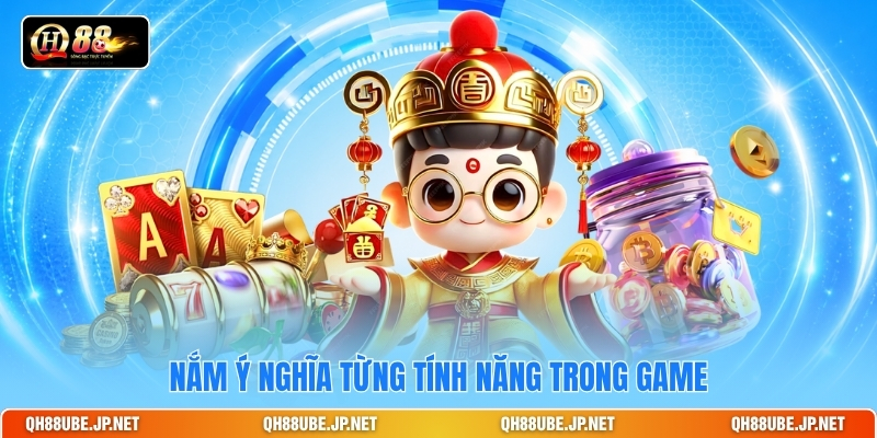 Nắm ý nghĩa từng tính năng trong game Nắm ý nghĩa từng tính năng trong game