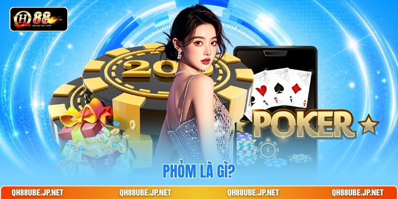 Phỏm là gì? Phỏm là gì?