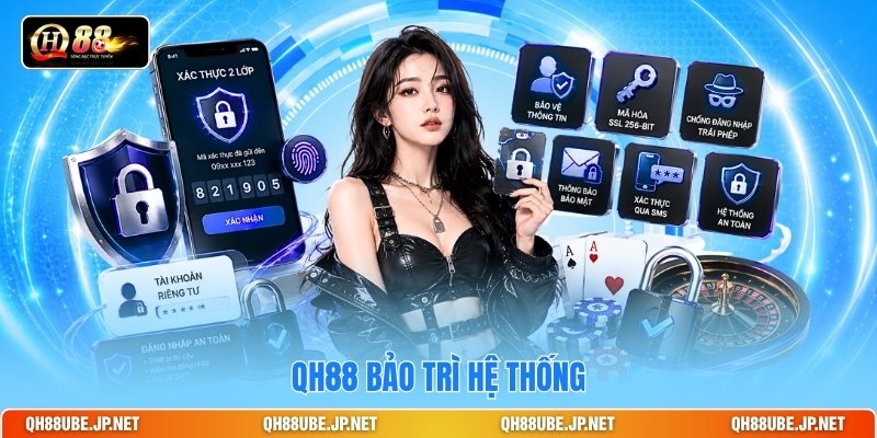 QH88 bảo trì hệ thống
