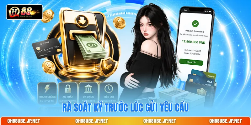 Rà soát kỹ trước lúc gửi yêu cầu Rà soát kỹ trước lúc gửi yêu cầu
