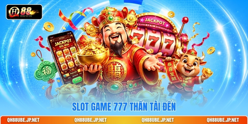 Slot game 777 thần tài đến