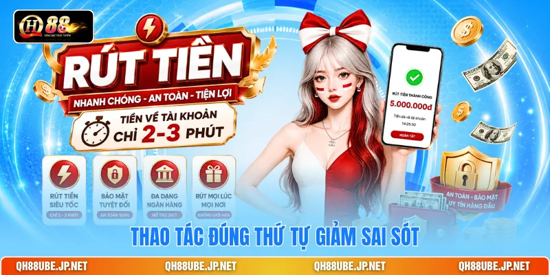 Thao tác đúng thứ tự giảm sai sót Thao tác đúng thứ tự giảm sai sót
