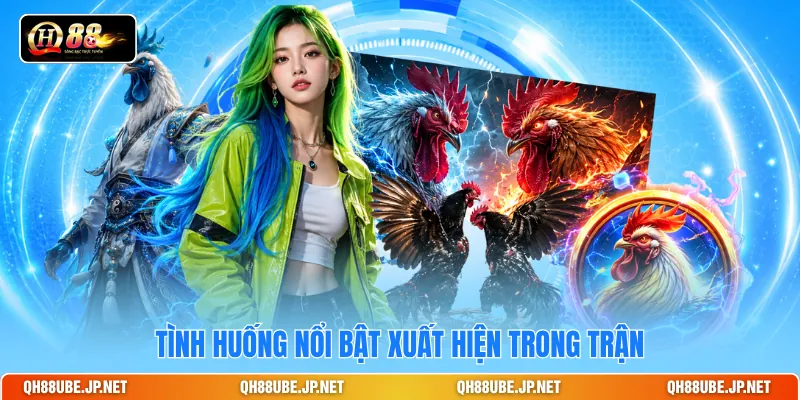 Tình huống nổi bật xuất hiện trong trận Tình huống nổi bật xuất hiện trong trận