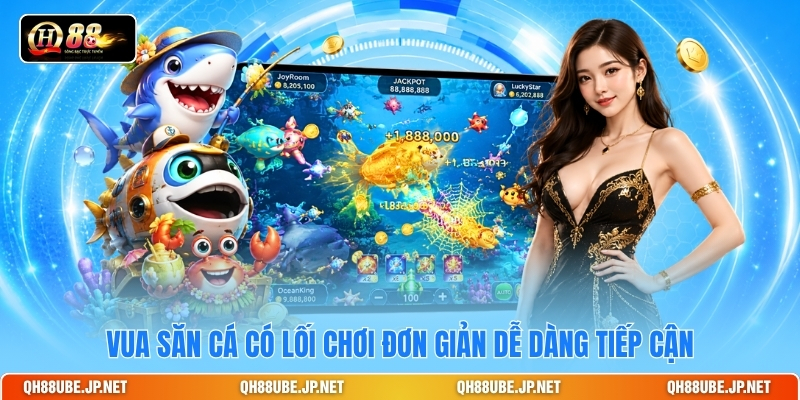 Vua săn cá có lối chơi đơn giản dễ dàng tiếp cận